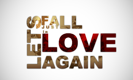 Let  s Just Fall In Love Again by aguba 45 Free Inspiring High  Quality Typography Wallpapers